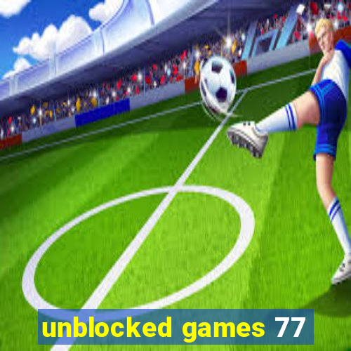 unblocked games 77